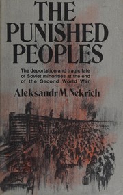 The punished peoples : the deportation and fate of Soviet minorities at the end of the Second World War /