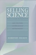 Selling science : how the press covers science and technology /