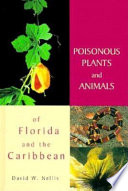 Poisonous plants and animals of Florida and the Caribbean /