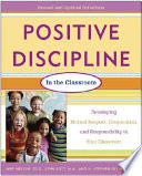 Positive discipline in the classroom : developing mutual respect, cooperation, and responsibility in your classroom /