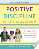 Positive discipline in the classroom : developing mutual respect, cooperation, and responsibility in your classroom /