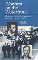 Workers on the waterfront : seamen, longshoremen, and unionism in the 1930s /