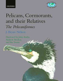 Pelicans, cormorants and their relatives : Pelecanidae, Sulidae, Phalacrocoracidae, Anhingidae, Fregatidae, Phaethontidae /