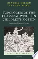 Topologies of the classical world in children's fiction : palimpsests, maps, and fractals /