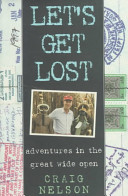 Let's get lost : adventures in the great wide open /