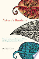 Nature's burdens : conservation and American politics, the Reagan era to the present /