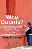 Who counts? : the mathematics of death and life after genocide /