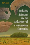 Authority, autonomy, and the archaeology of a Mississippian community /