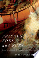 Friends, foes, and furs : George Nelson's Lake Winnipeg journals, 1804-1822 /