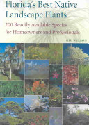 Florida's best native landscape plants : 200 readily available species for homeowners and professionals /