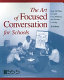 The art of focused conversation for schools : over 100 ways to guide clear thinking and promote learning /