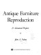 Antique furniture reproduction : 15 advanced projects /