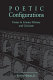 Poetic configurations : essays in literary history and criticism /