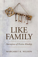 Like family : narratives of fictive kinship /