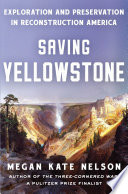 Saving Yellowstone : exploration and preservation in Reconstruction America /