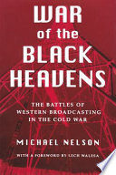 War of the black heavens : the battles of Western broadcasting in the Cold War /