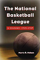 The National Basketball League : a history, 1935-1949 /