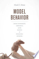 Model behavior : animal experiments, complexity, and the genetics of psychiatric disorders /
