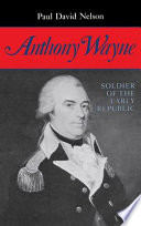 Anthony Wayne, soldier of the early republic /
