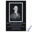 General Sir Guy Carleton, Lord Dorchester : soldier-statesman of early British Canada /