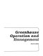 Greenhouse operation and management /