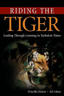 Riding the tiger : leading through learning in turbulent times /