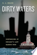 Dirty waters : confessions of Chicago's last harbor boss /