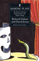 Making plays : the writer-director relationship in the theatre today /
