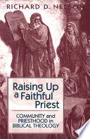 Raising up a faithful priest : community and priesthood in biblical theology /