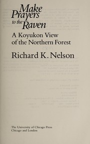 Make prayers to the raven : a Koyukon view of the northern       forest /