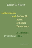 Lutheranism and the Nordic spirit of social democracy : a different Protestant ethic /