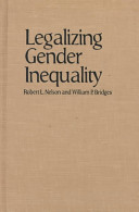Legalizing gender inequality : courts, markets, and unequal pay for women in America /