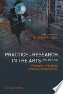 Practice as Research in the Arts (and Beyond) : Principles, Processes, Contexts, Achievements  /