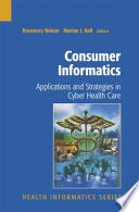Consumer Informatics : Applications and Strategies in Cyber Health Care /