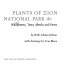 Plants of Zion National Park : wildflowers, trees, shrubs, and ferns /