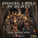 Digging a hole to heaven : coal miner boys /