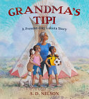 Grandma's tipi : a present-day Lakota story /