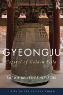 Gyeongju : the capital of Golden Silla /