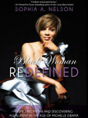 Black woman redefined : dispelling myths and discovering fulfillment in the age of Michelle Obama /