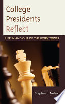 College presidents reflect : life in and out of the ivory tower /
