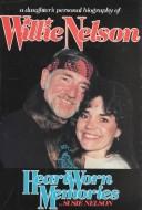 Heart worn memories : a daughter's personal biography of Willie Nelson /