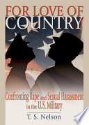 For love of country : confronting rape and sexual harassment in the U.S. military /
