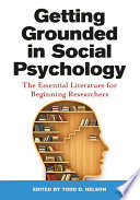 Getting grounded in social psychology : the essential literature for beginning researchers /