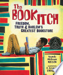 The book itch : freedom, truth & Harlem's greatest bookstore /
