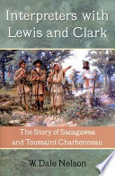 Interpreters with Lewis and Clark : the story of Sacagawea and Toussaint Charbonneau /