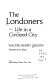 The Londoners; life in a civilized city /