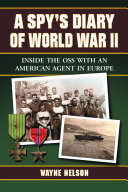 A spy's diary of World War II : inside the OSS with an American agent in Europe /