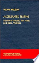 Accelerated testing : statistical models, test plans and data analyses /