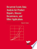 Recurrent events data analysis for product repairs, disease recurrences, and other applications /