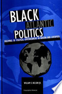 Black Atlantic politics : dilemmas of political empowerment in Boston and Liverpool /